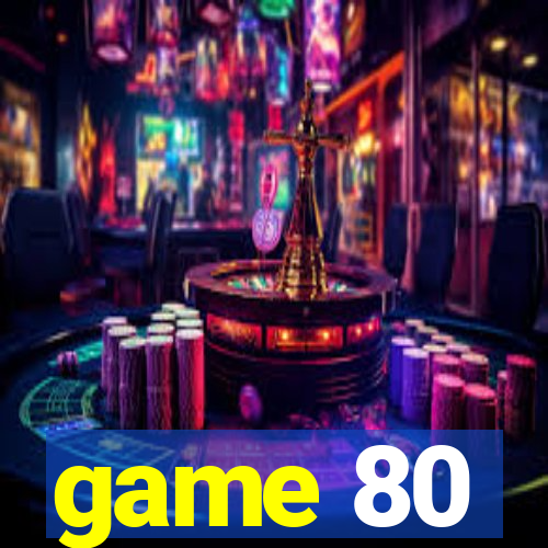 game 80